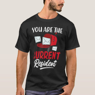 You Are The Current Resident Postal Worker Mail Ca T-Shirt
