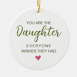 You Are The Daughter Everyone Wishes They Had Ceramic Tree Decoration