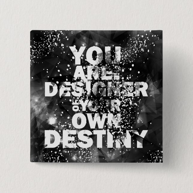 You Are The Designer Of Your Own Destiny 15 Cm Square Badge (Front)