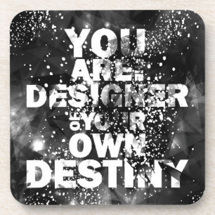 You Are The Designer Of Your Own Destiny Coaster