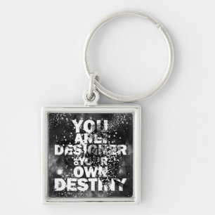You Are The Designer Of Your Own Destiny Key Ring