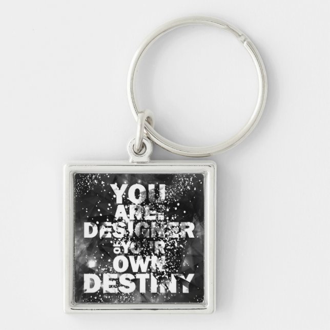 You Are The Designer Of Your Own Destiny Key Ring (Front)