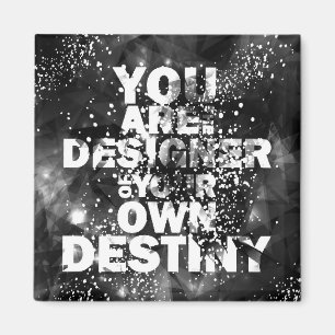 You Are The Designer Of Your Own Destiny Magnet