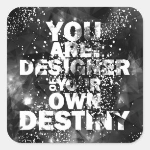 You Are The Designer Of Your Own Destiny Square Sticker