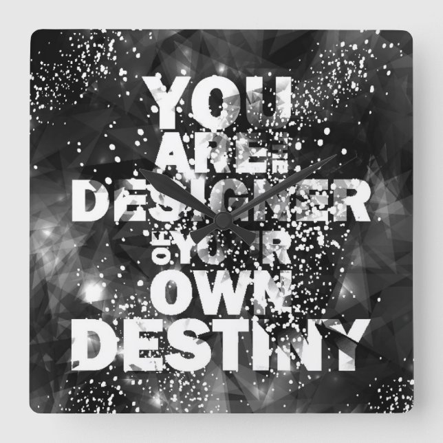 You Are The Designer Of Your Own Destiny Square Wall Clock (Front)