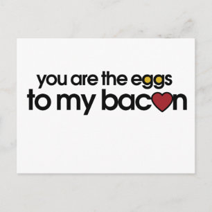 You are the eggs to my Bacon Postcard