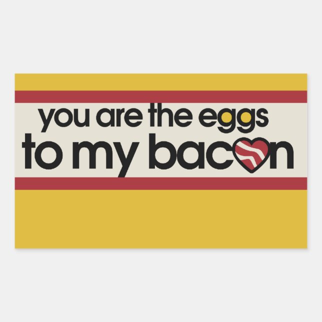 You are the eggs to my Bacon Rectangular Sticker (Front)