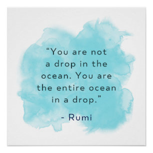 You are the entire ocean in a drop - Rumi Quote Poster
