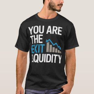 “You Are the Exit Liquidity” – Funny Crypto & Trad T-Shirt