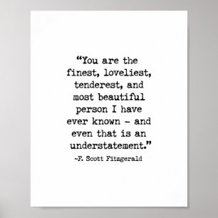  You Are The Finest, F. Scott Fitzgerald Quote Poster