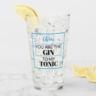 You are the GIN to my TONIC. Blue. Personalised Glass