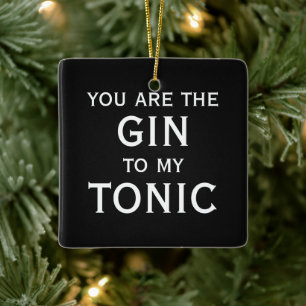 You are the gin to my tonic funny custom ceramic ornament