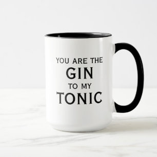 You are the gin to my tonic. Funny romantic coffee Mug