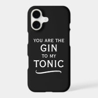 You are the gin to my tonic trendy black and white