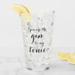 You are the gin to my tonic tumbler drinking glass<br><div class="desc">You are the gin to my tonic tumbler drinking glass. Cute quote in elegant brush script typography.  Drinking humour for him and her. Humourous saying about alcohol. Funny gift idea for wedding couple,  newly weds,  bride and groom,  friends,  husband and wife,  family etc.</div>