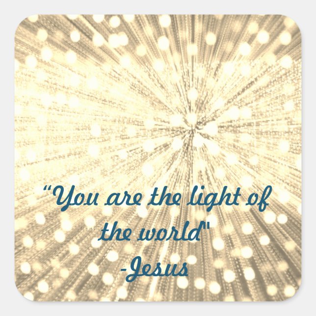 "You Are the Light Of the World" Light Burst  Square Sticker (Front)