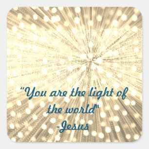 "You Are the Light Of the World" Light Burst  Square Sticker