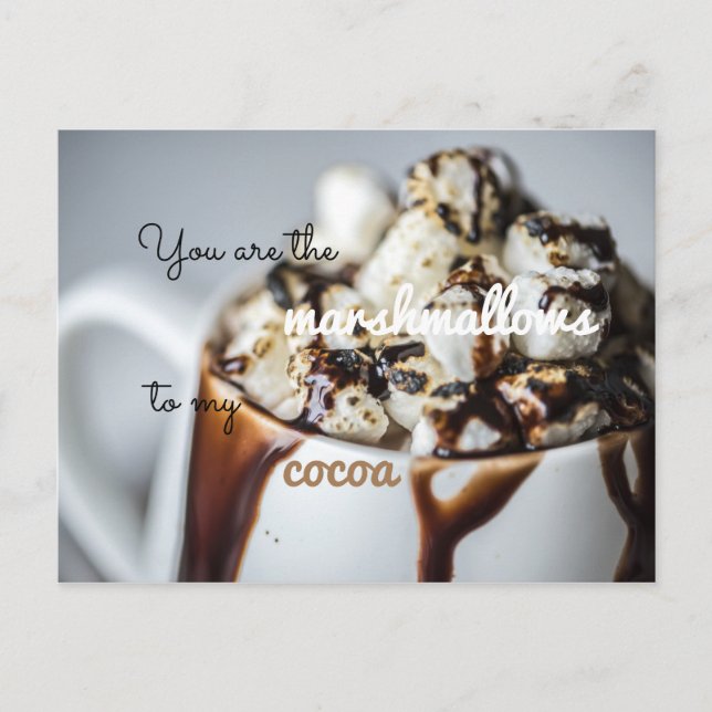 You Are The Marshmallows To My Cocoa Postcard (Front)