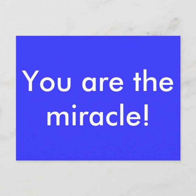 You are the miracle! postcard (Front)