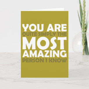 You Are The Most Amazing Person I Know Card