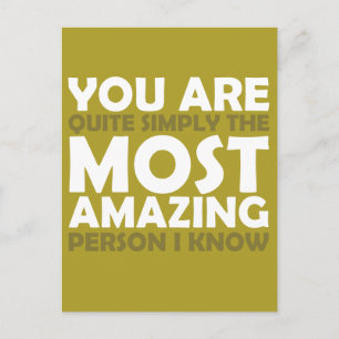 You Are The Most Amazing Person I Know Postcard
