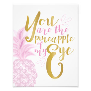You Are the Pineapple of My Eye Photo Print