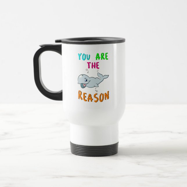 You Are The Reason Hermanus Africa September Whale Travel Mug (Left)