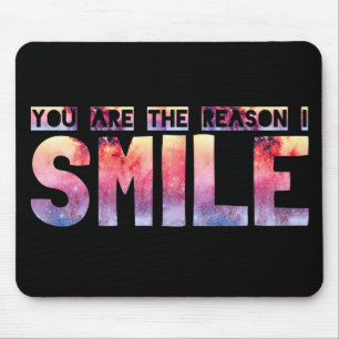 You Are The Reason I Smile Mouse Mat