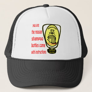 You Are The Reason Shampoo Bottles Come With Instr Trucker Hat