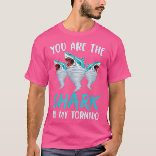 You Are The Shark To My Tornado For Shark Lover T-Shirt