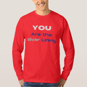 You are the Silver Lining T-shirt