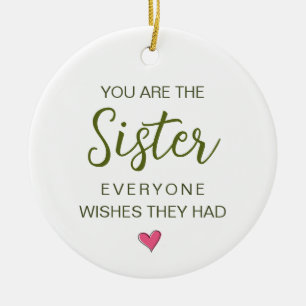 You Are The Sister Everyone Wishes They Had Ceramic Tree Decoration