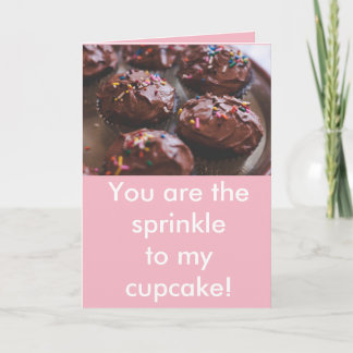 You are the sprinkle to my cupcake Birthday card
