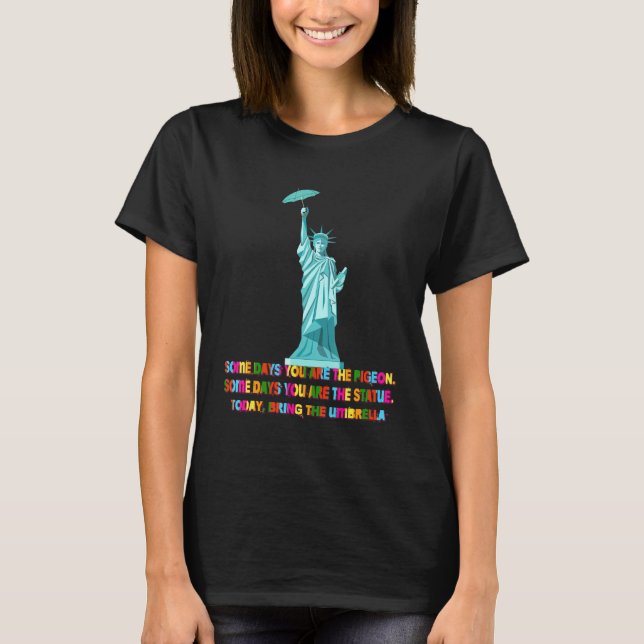 You Are The Statue Bring Umbrella Sarcastic T-Shirt (Front)