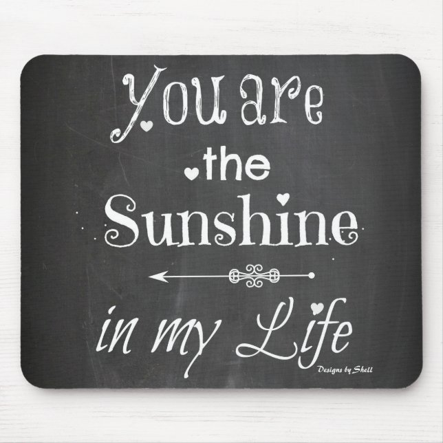 You Are The Sunshine Chalkboard Typography Mouse Mat (Front)