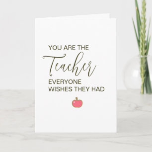 You Are The Teacher Everyone Wishes They Had Card