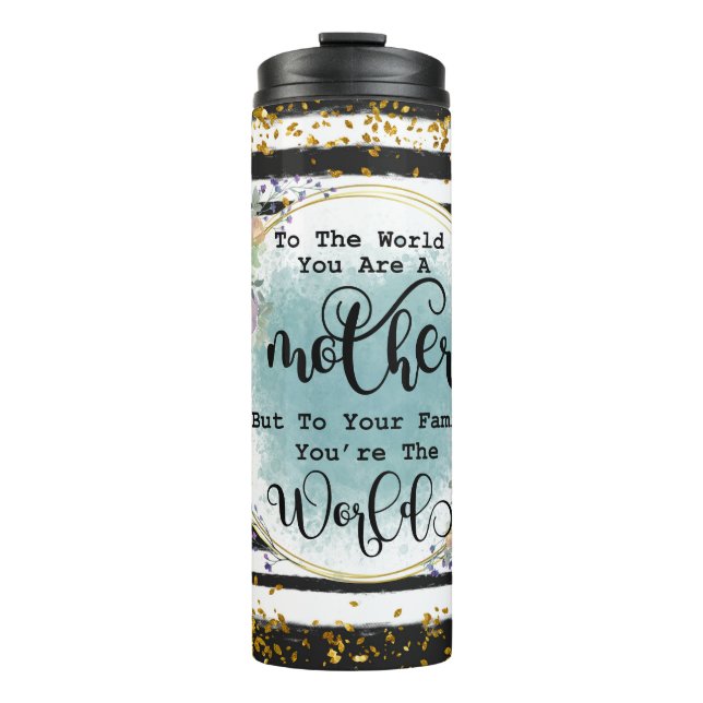 You Are The World Mother Mom Special Thermal Tumbler (Front)