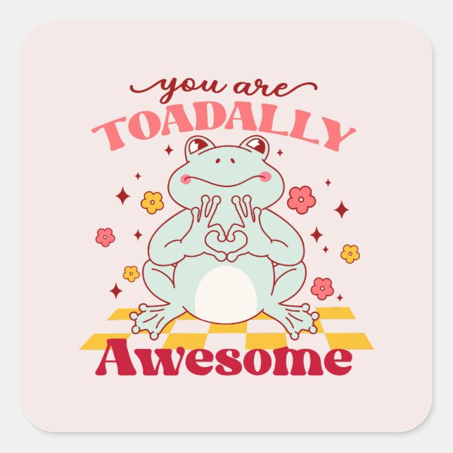 "You Are Toadally Awesome" | Cute Frog Pun Square Sticker (Front)