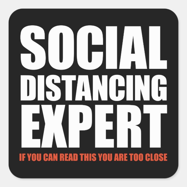 "You Are Too Close" Funny Social Distancing Exper Square Sticker (Front)