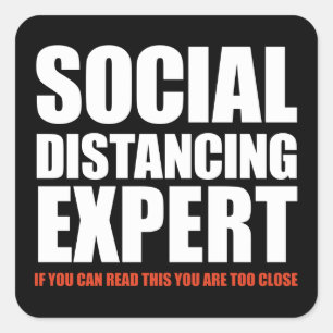 "You Are Too Close" Funny Social Distancing Exper Square Sticker