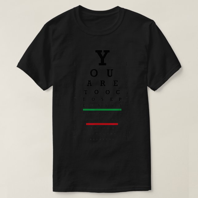 You Are Too Close  Funny Social Distancing Eye Tes T-Shirt (Design Front)