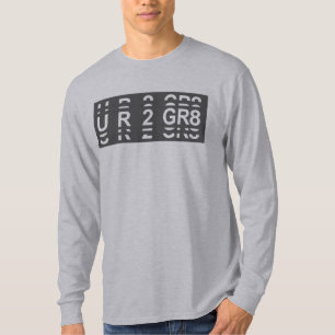 You Are Too Great UR2 GR8 T-Shirt