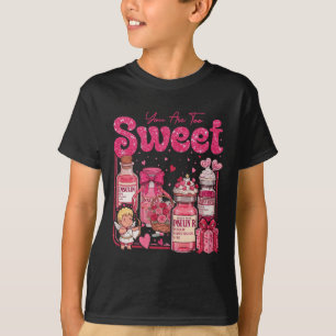 You Are Too Sweet Diabetes Awareness Humour Sweet T-Shirt