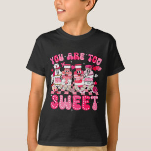 You Are Too Sweet Diabetes Awareness Insulin Valen T-Shirt