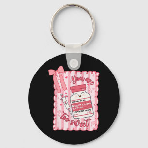 You Are Too Sweet Nurse Valentine Pharmacist Prepp Key Ring