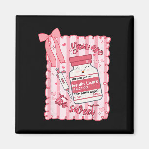 You Are Too Sweet Nurse Valentine Pharmacist Prepp Magnet