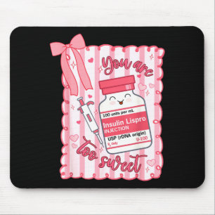 You Are Too Sweet Nurse Valentine Pharmacist Prepp Mouse Mat