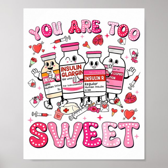 You Are Too Sweet Valentine Nurse Insulin Diabetes Poster (Front)