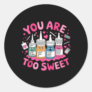 You Are Too Sweet Valentine's Day Icu Nicu Picu Er Classic Round Sticker