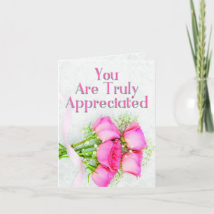 You Are Truly Appreciated   Greeting Card